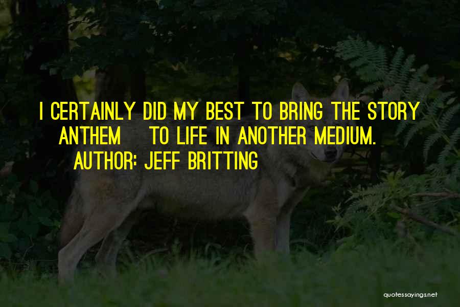 Best Medium Quotes By Jeff Britting