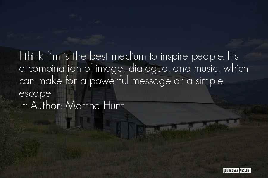 Best Medium Quotes By Martha Hunt