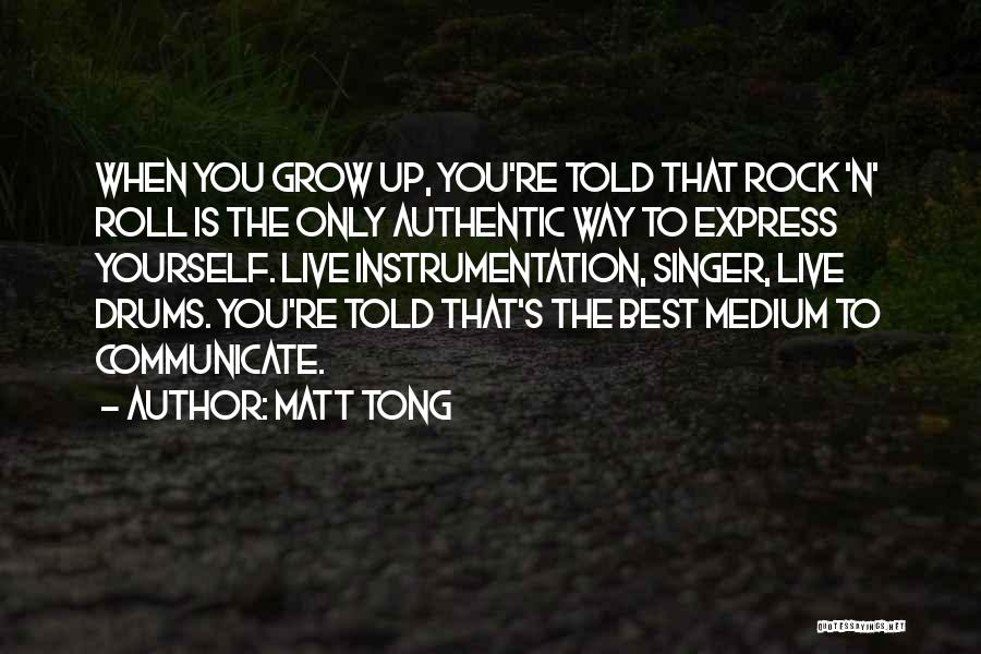 Best Medium Quotes By Matt Tong