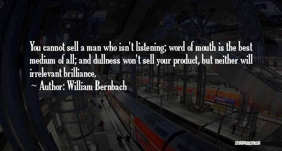 Best Medium Quotes By William Bernbach