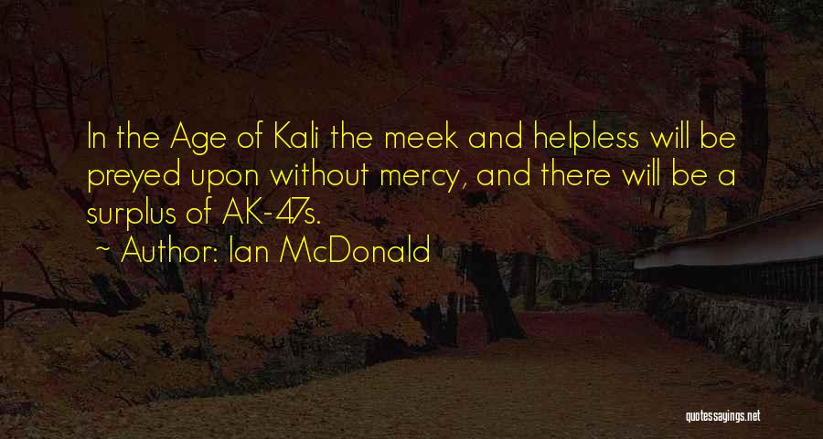 Best Meek Quotes By Ian McDonald