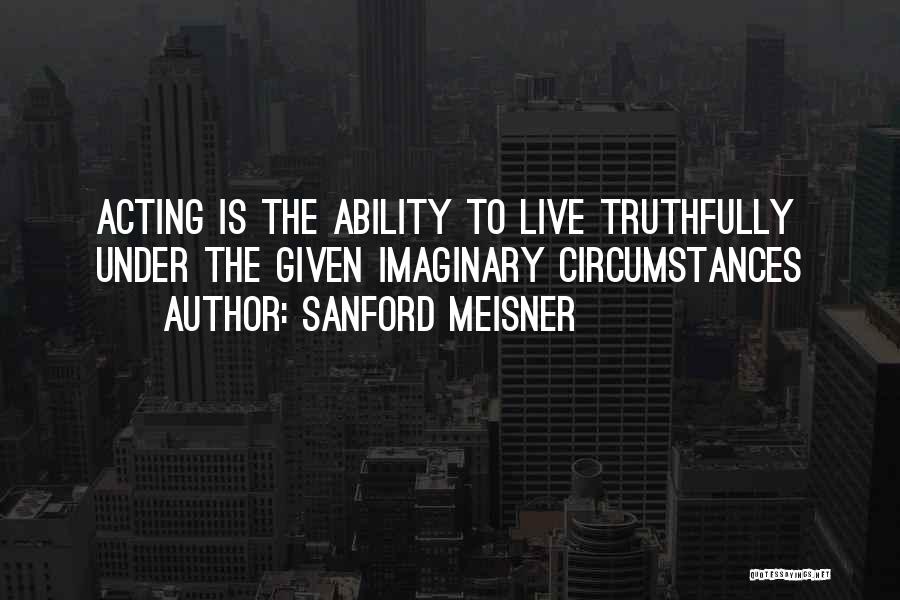 Best Meisner Quotes By Sanford Meisner