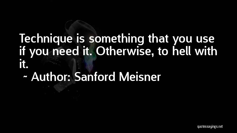 Best Meisner Quotes By Sanford Meisner