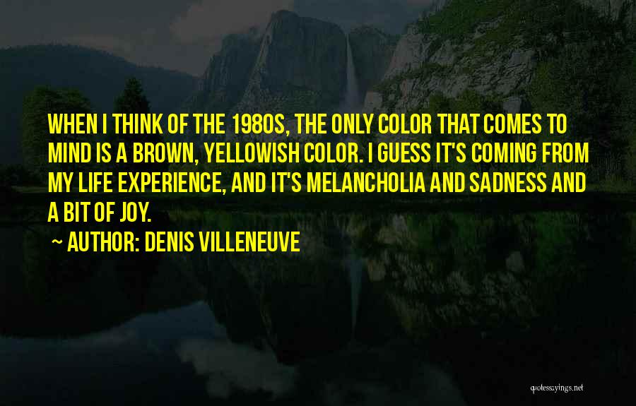 Best Melancholia Quotes By Denis Villeneuve