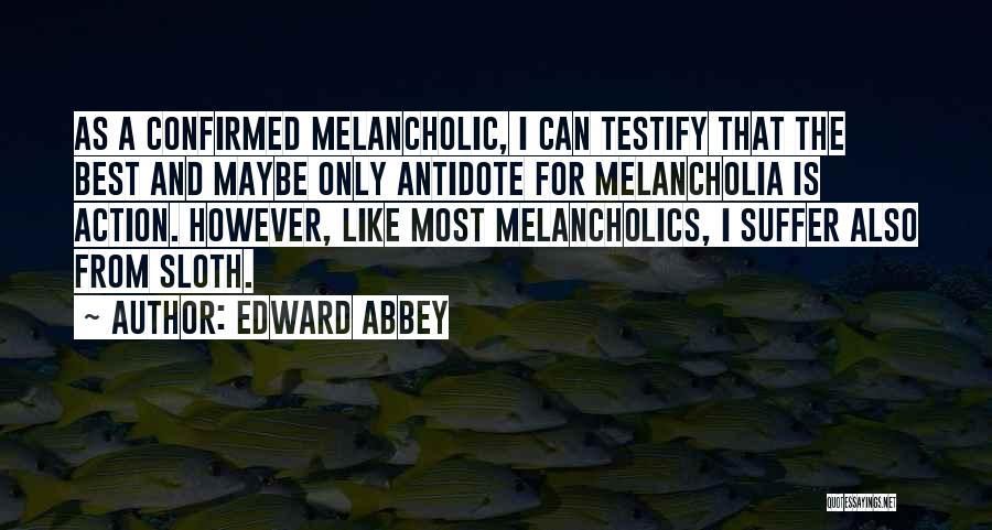 Best Melancholia Quotes By Edward Abbey