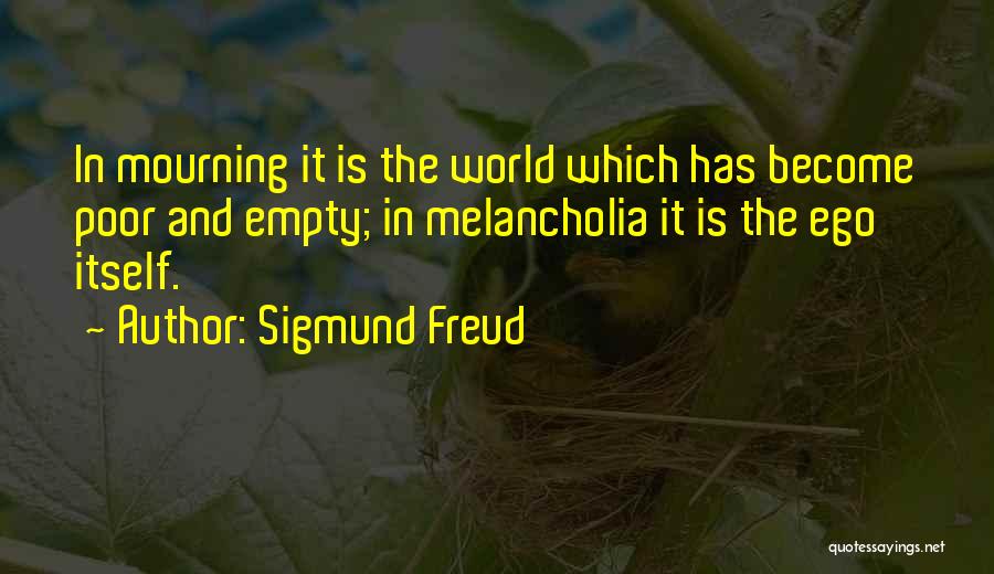 Best Melancholia Quotes By Sigmund Freud