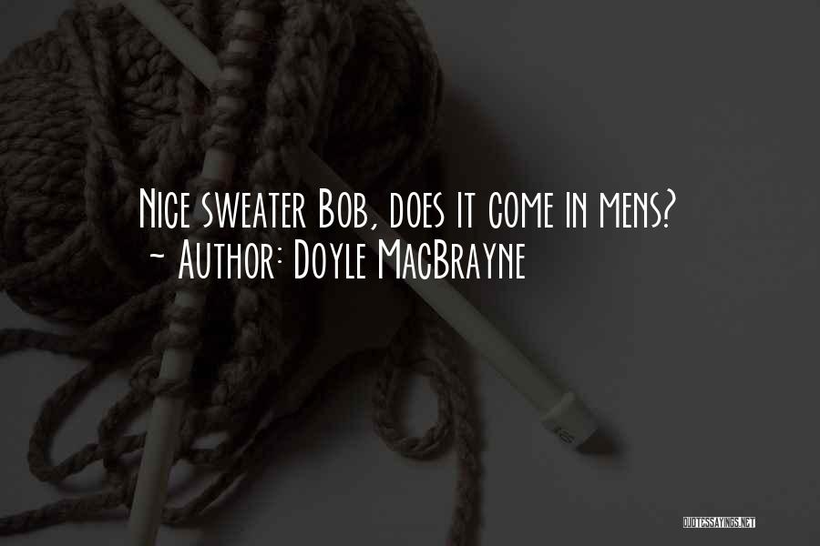 Best Mens Quotes By Doyle MacBrayne