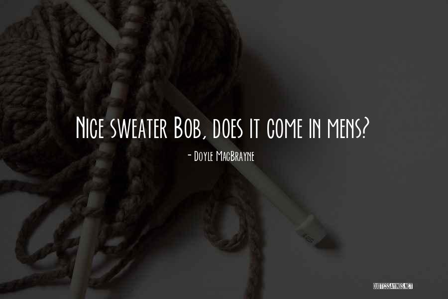 Best Mens Quotes By Doyle MacBrayne Best Mens Quotes By Doyle MacBrayne