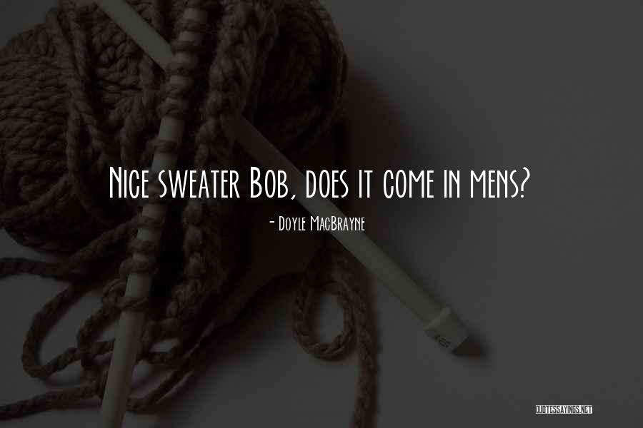 Best Mens Quotes By Doyle MacBrayne