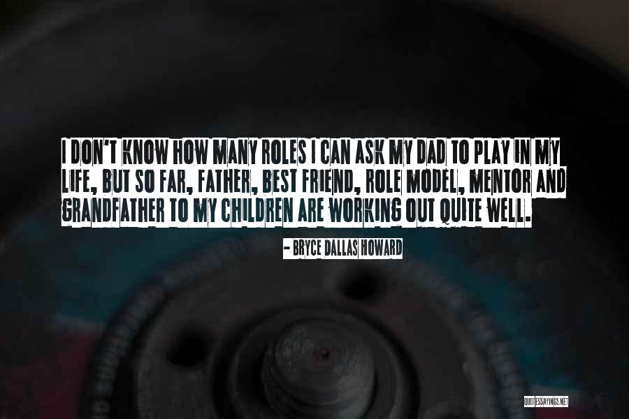 Best Mentor Quotes By Bryce Dallas Howard Best Mentor Quotes By Bryce Dallas Howard