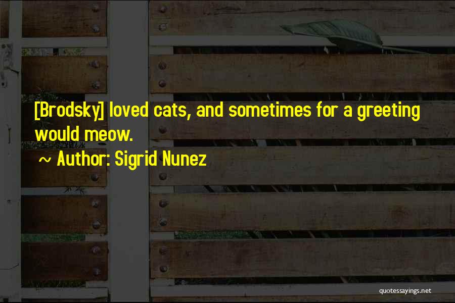 Best Meow Quotes By Sigrid Nunez