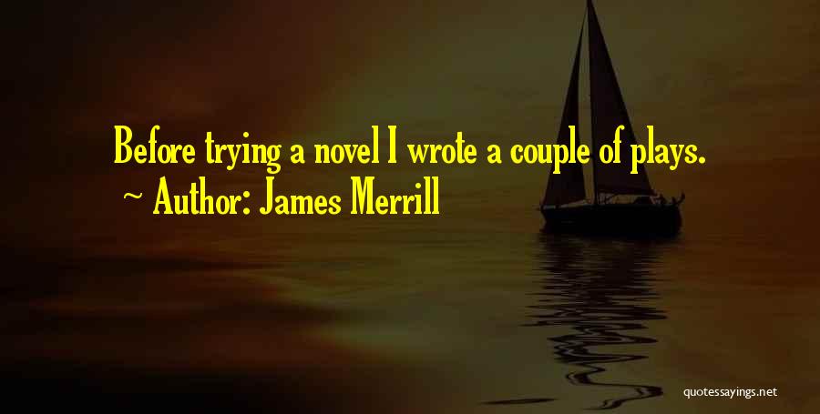 Best Merrill Quotes By James Merrill