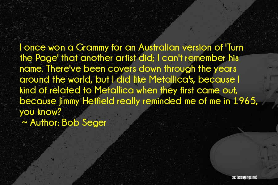 Best Metallica Quotes By Bob Seger