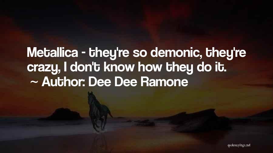 Best Metallica Quotes By Dee Dee Ramone