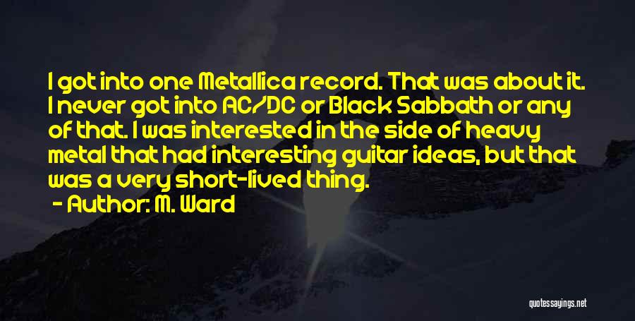 Best Metallica Quotes By M. Ward