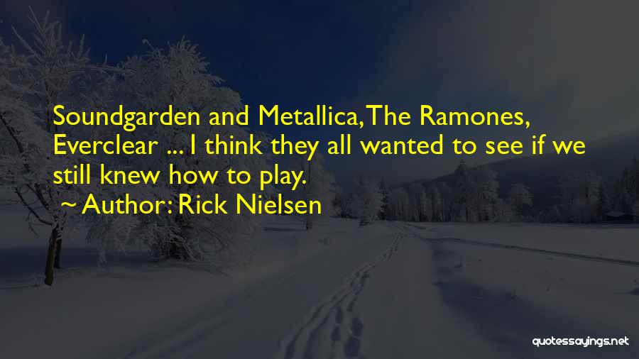 Best Metallica Quotes By Rick Nielsen