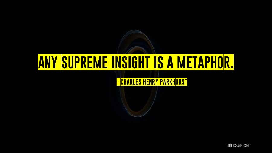Best Metaphor Ever Quotes By Charles Henry Parkhurst Best Metaphor Ever Quotes By Charles Henry Parkhurst