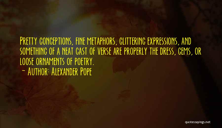 Best Metaphors Quotes By Alexander Pope