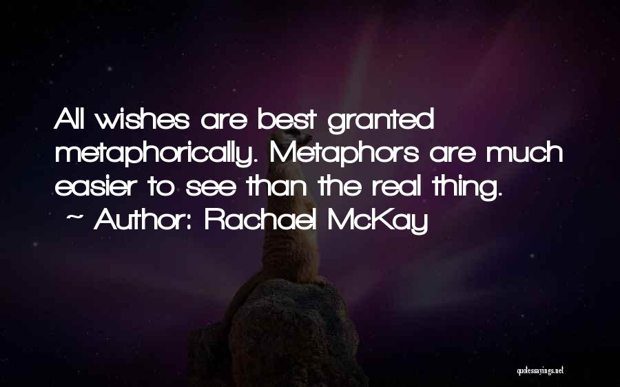 Best Metaphors Quotes By Rachael McKay