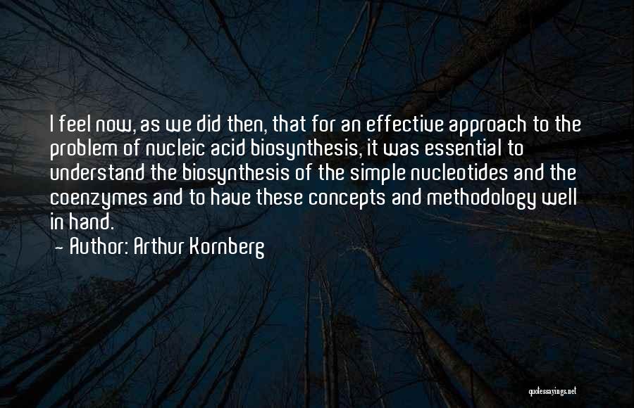 Best Methodology Quotes By Arthur Kornberg