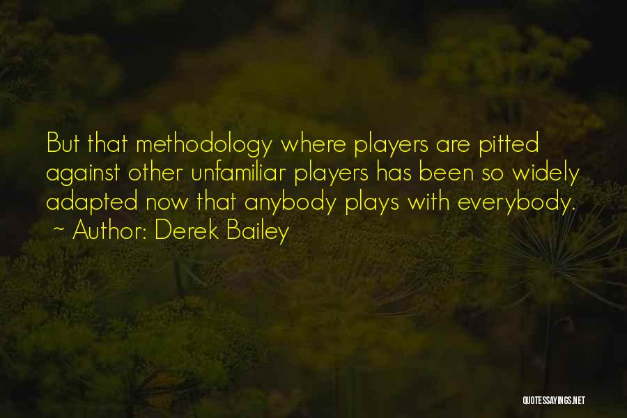 Best Methodology Quotes By Derek Bailey