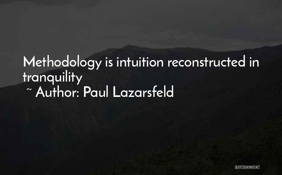 Best Methodology Quotes By Paul Lazarsfeld