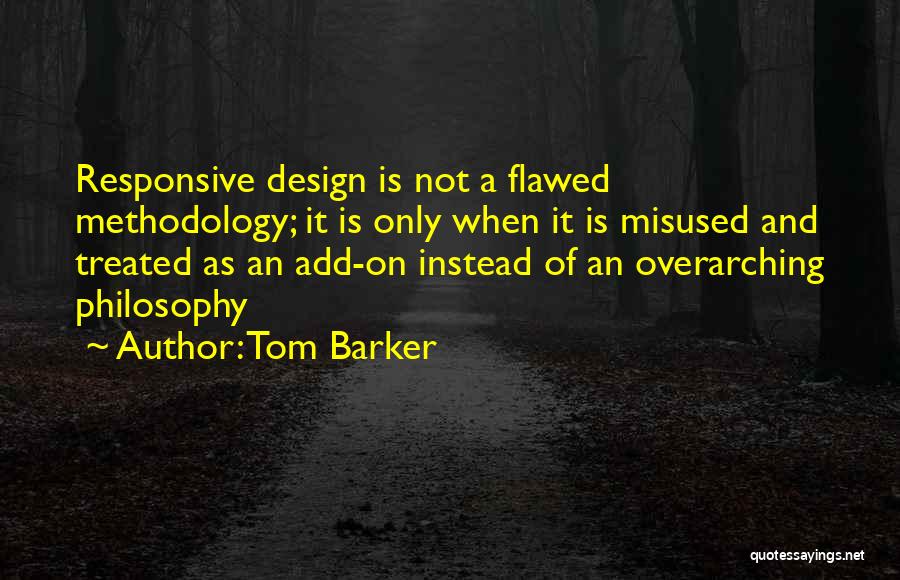 Best Methodology Quotes By Tom Barker