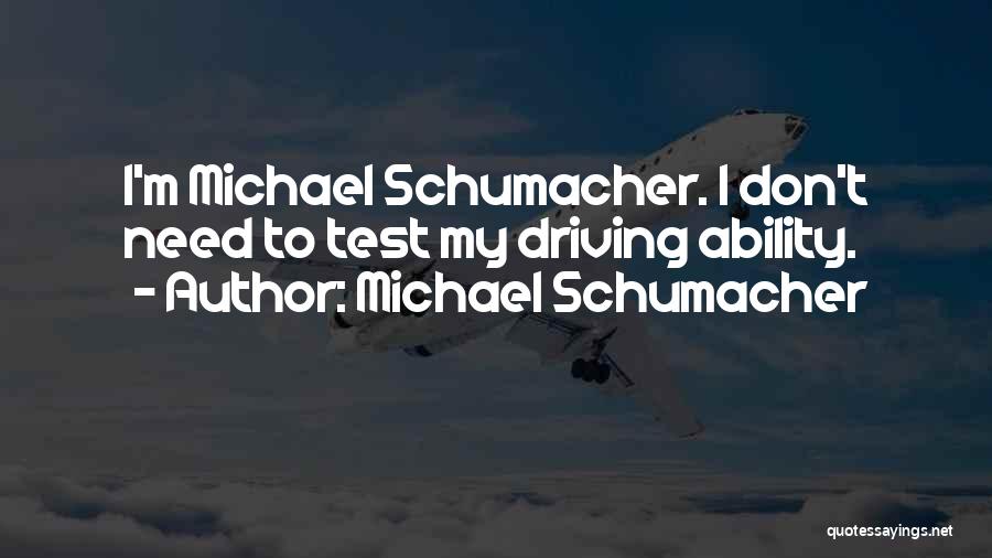 Best Michael Schumacher Quotes By Michael Schumacher