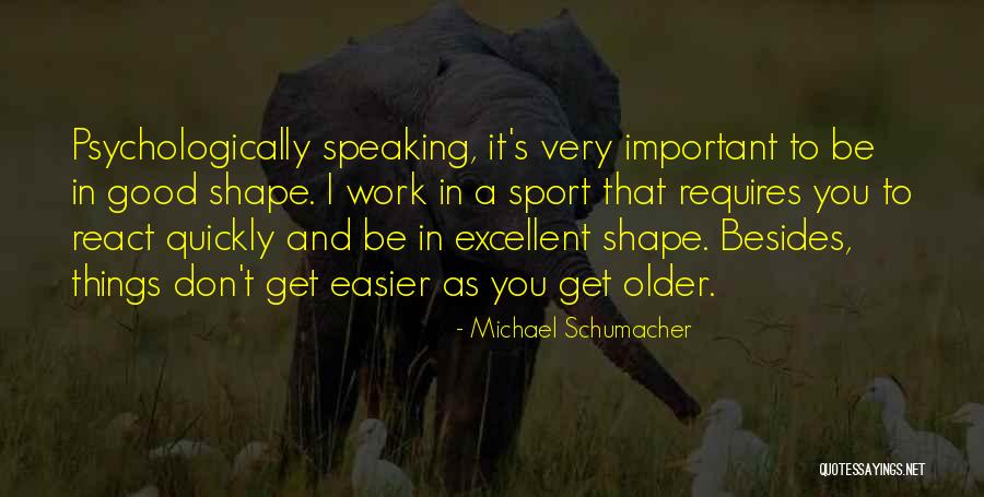Best Michael Schumacher Quotes By Michael Schumacher Best Michael Schumacher Quotes By Michael Schumacher
