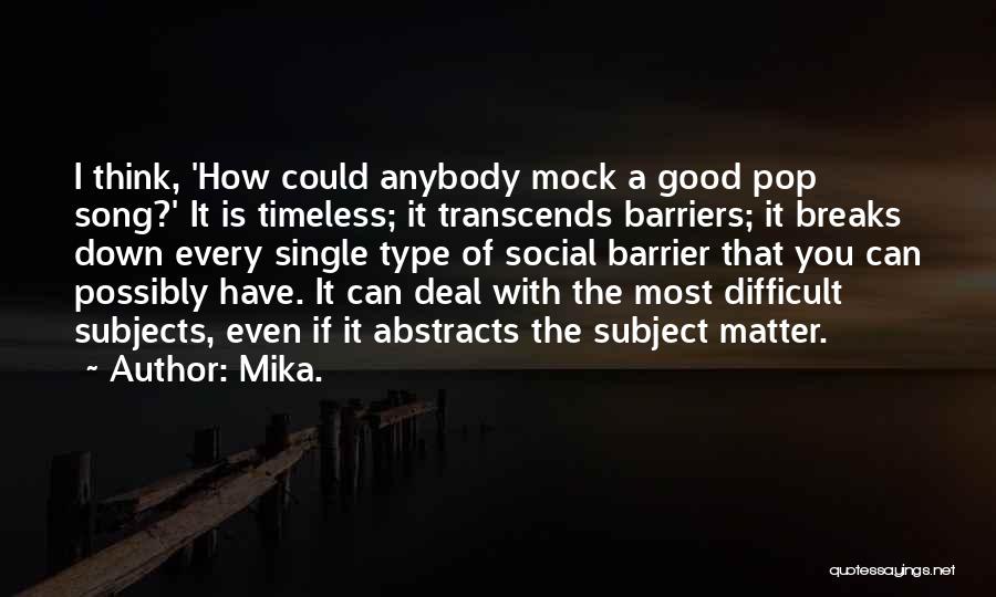 Best Mika Song Quotes By Mika.