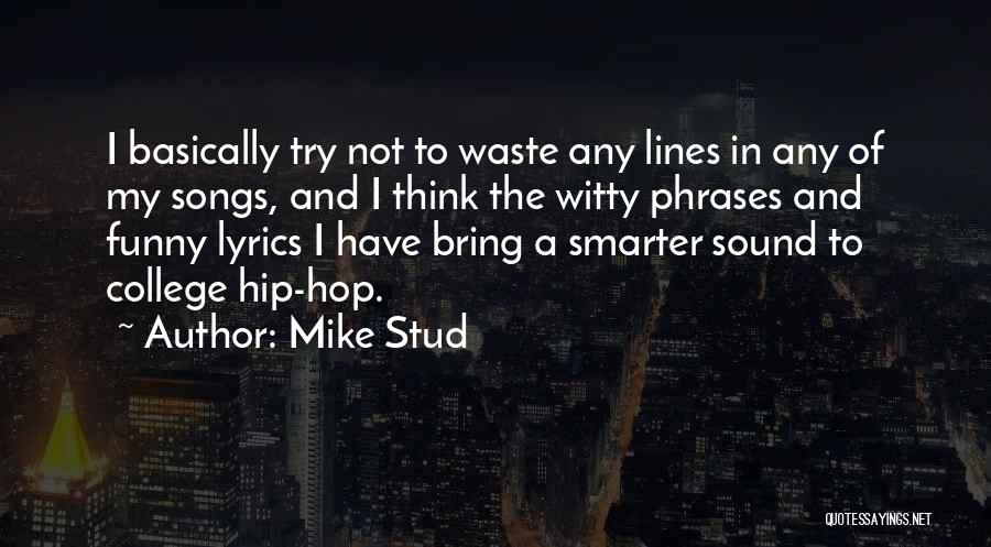 Best Mike Stud Quotes By Mike Stud