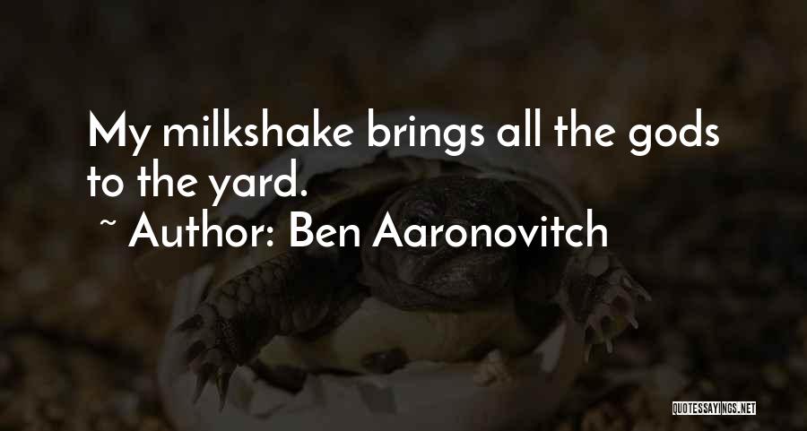 Best Milkshake Quotes By Ben Aaronovitch