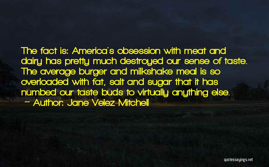 Best Milkshake Quotes By Jane Velez-Mitchell