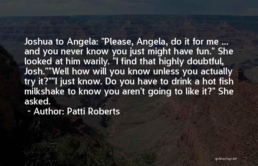 Best Milkshake Quotes By Patti Roberts