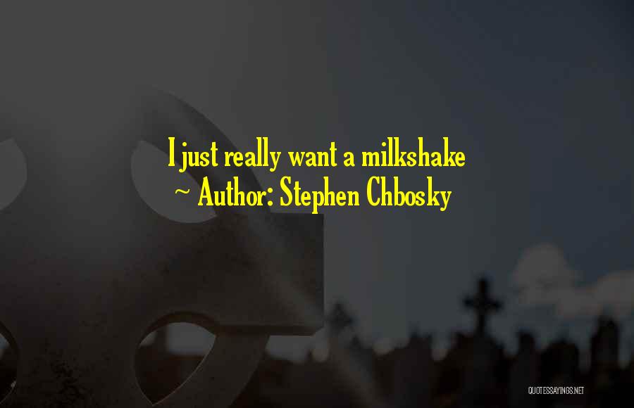 Best Milkshake Quotes By Stephen Chbosky