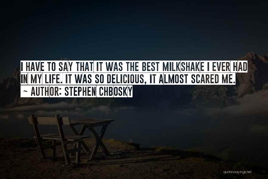 Best Milkshake Quotes By Stephen Chbosky