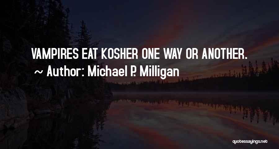Best Milligan Quotes By Michael P. Milligan