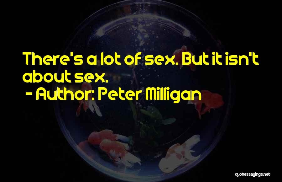 Best Milligan Quotes By Peter Milligan