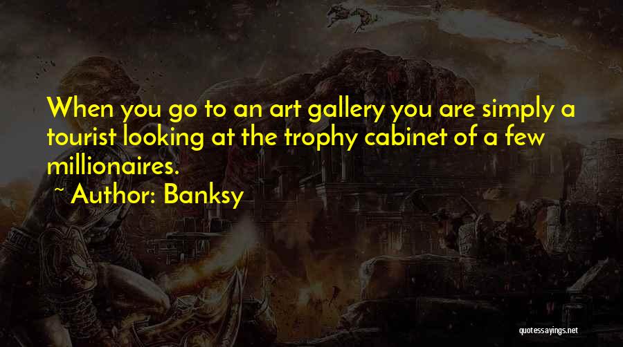 Best Millionaires Quotes By Banksy