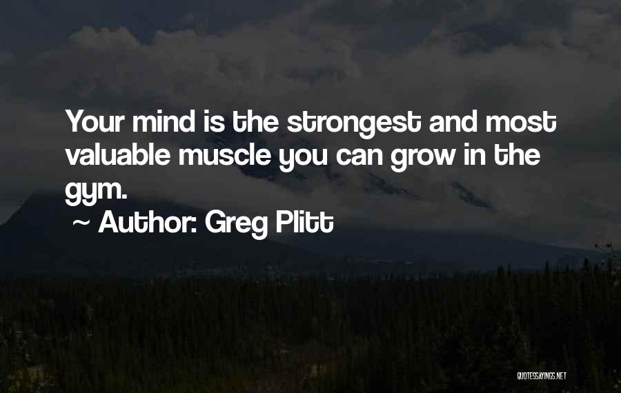 Best Mind Gym Quotes By Greg Plitt