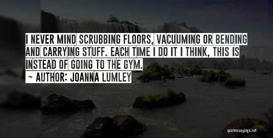 Best Mind Gym Quotes By Joanna Lumley