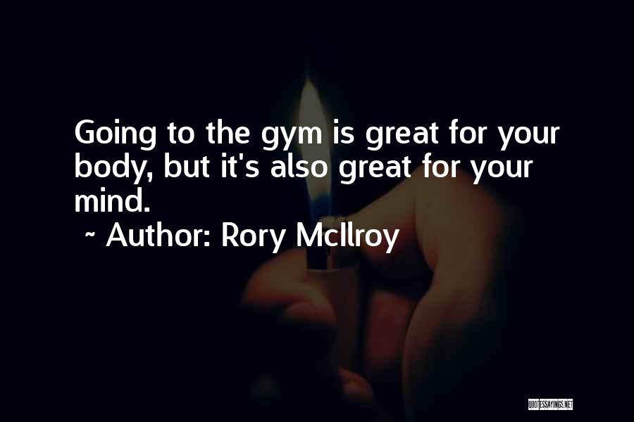 Best Mind Gym Quotes By Rory McIlroy