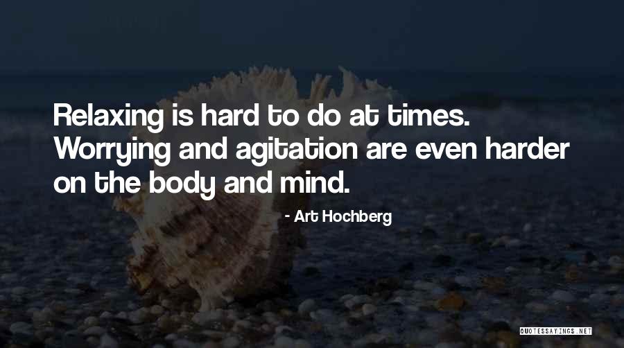 Best Mind Relaxing Quotes By Art Hochberg Best Mind Relaxing Quotes By Art Hochberg