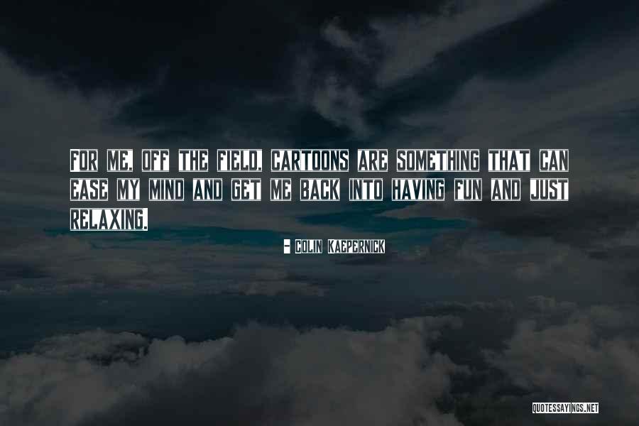 Best Mind Relaxing Quotes By Colin Kaepernick Best Mind Relaxing Quotes By Colin Kaepernick