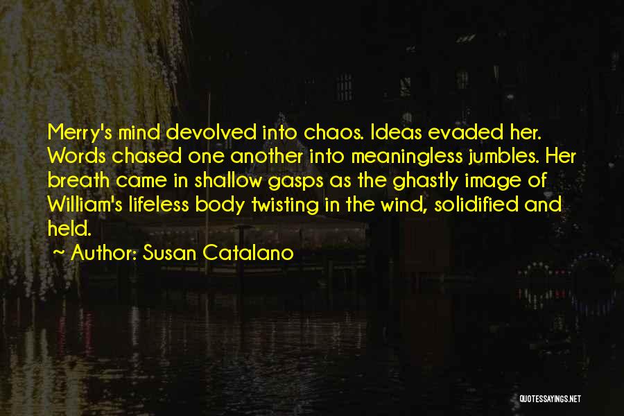 Best Mind Twisting Quotes By Susan Catalano