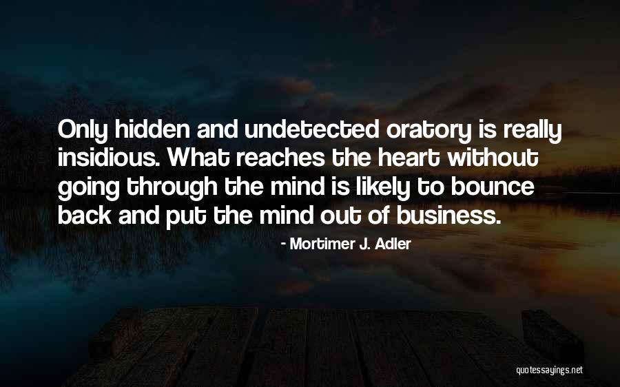 Best Mind Your Own Business Quotes By Mortimer J. Adler Best Mind Your Own Business Quotes By Mortimer J. Adler
