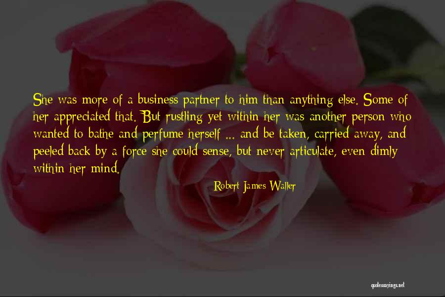 Best Mind Your Own Business Quotes By Robert James Waller Best Mind Your Own Business Quotes By Robert James Waller