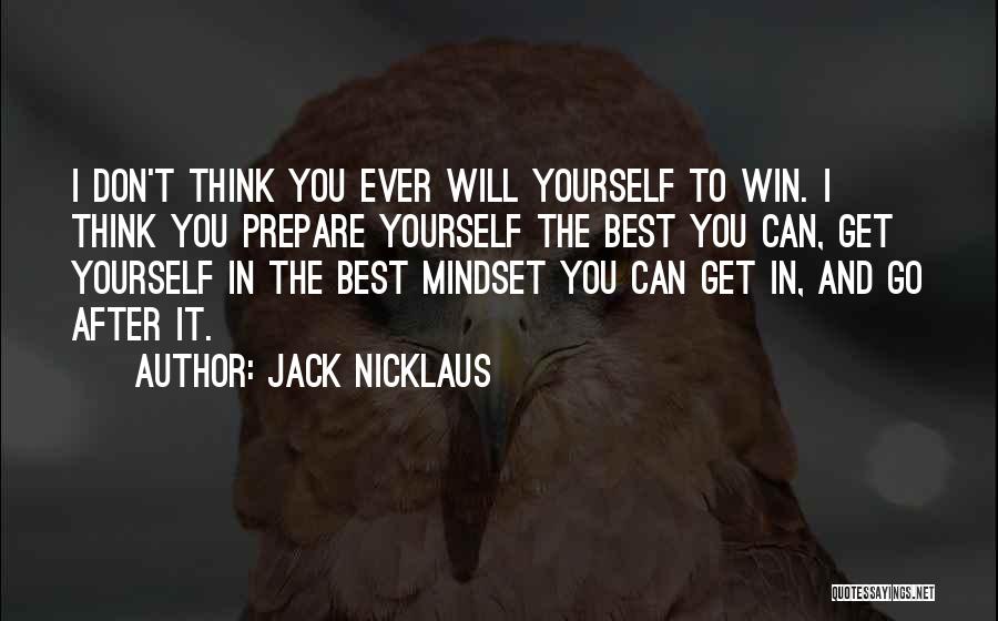 Best Mindset Quotes By Jack Nicklaus