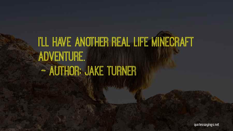 Best Minecraft Quotes By Jake Turner