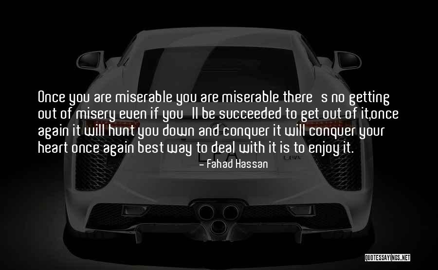 Best Misery Quotes By Fahad Hassan Best Misery Quotes By Fahad Hassan